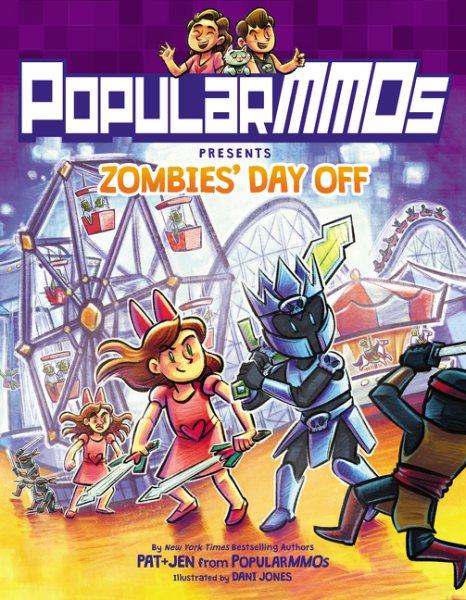 Zombies' day off / Pat + Jen from PopularMMOs ; illustrated by Dani Jones.