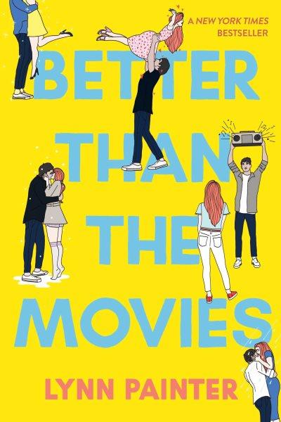 Better than the movies / Lynn Painter.