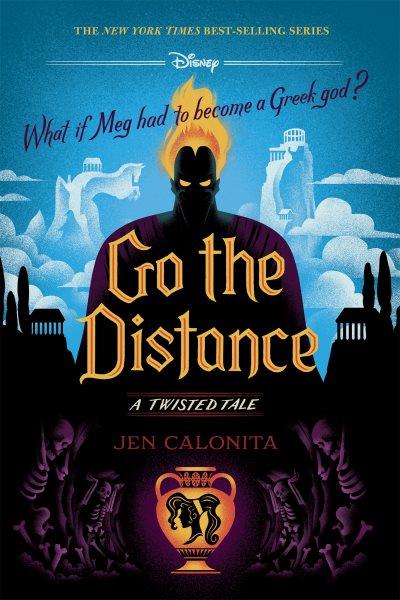 Go the distance : a twisted tale : what if Meg had to become a Greek god? / Jen Calonita.