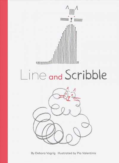 Line and Scribble / by Debora Vogrig ; illustrated by Pia Valentinis.
