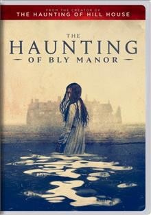 The haunting of Bly Manor [videorecording] / producer, Trevor Macy ; director, Mike Flanagan.