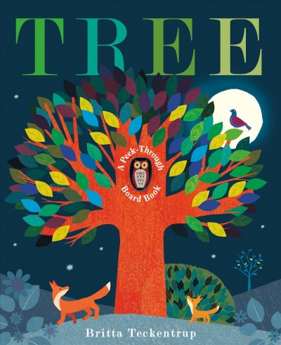 Tree : a peek-through board book / Britta Teckentrup ; [text by Patricia Hegarty].