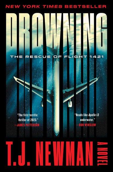 Drowning : the rescue of flight 1421 : a novel / T. J. Newman.