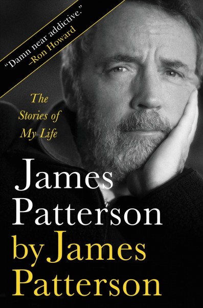 James Patterson by James Patterson : the stories of my life / James Patterson.