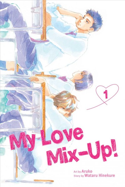 My love mix-up! 1 / story by Wataru Hinekure ; art by Aruko.