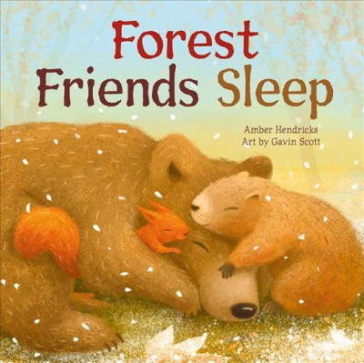 Forest friends sleep / by Amber Hendricks ; art by Gavin Scott.