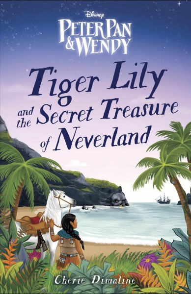 Tiger Lily and the secret treasure of Neverland / Cherie Dimaline.