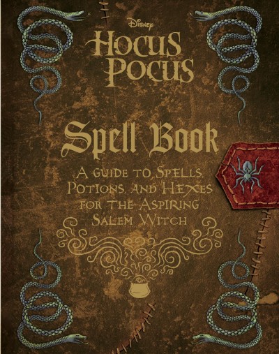 Hocus pocus spell book : a guide to spells, potions, and hexes for the aspiring Salem witch / written by Eric Geron.