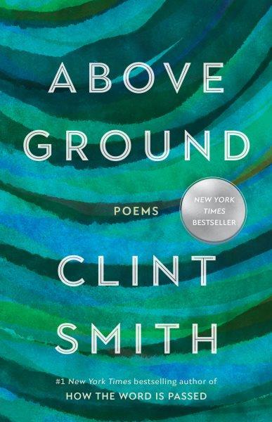 Above ground : poems / Clint Smith.