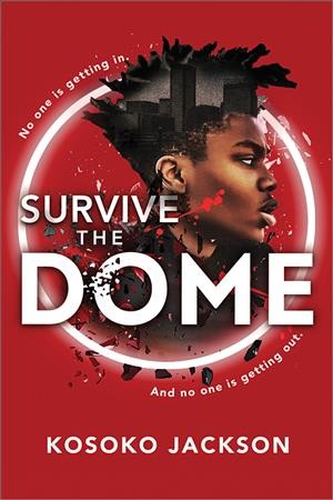 Survive the Dome / Kosoko Jackson.