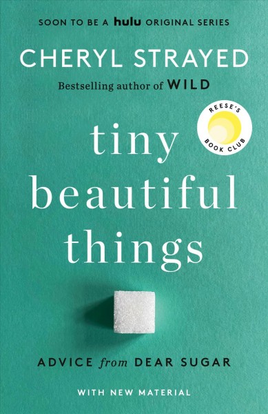 Tiny beautiful things : advice from Dear Sugar / Cheryl Strayed ; introduction by Steve Almond.