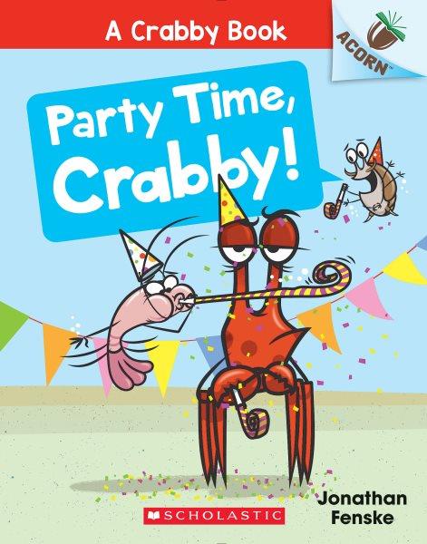 Party time, Crabby / Jonathan Fenske.