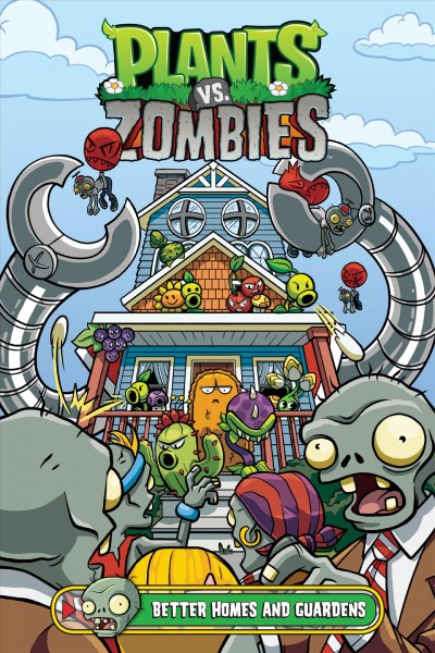 Plants vs. zombies. Better homes and guardens / written by Paul Tobin ; art by Christianne Gillenardo-Goudreau ; colors by Heather Breckel ; letters by Steve Dutro ; cover by Christianne Gillenardo-Goudreau.