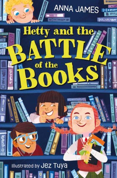 Hetty and the battle of the books / Anna James ; illustrated by Jez Tuya.