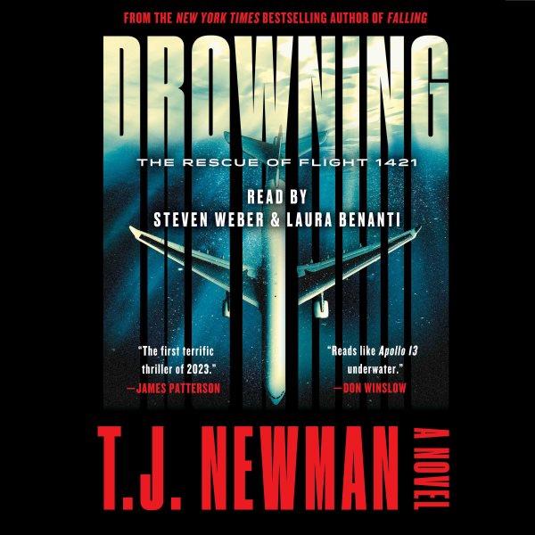 Drowning : the rescue of Flight 1421 : a novel / T.J. Newman.