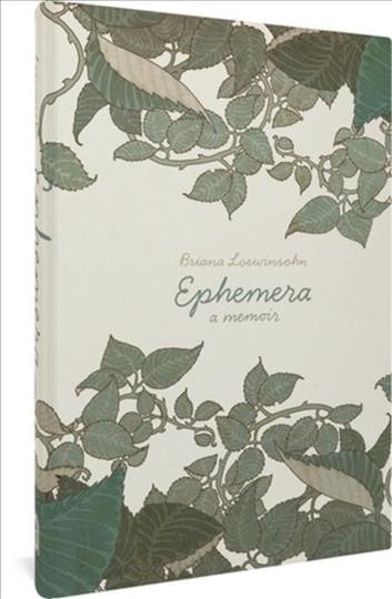 Ephemera : a memoir / Briana Loewinsohn.