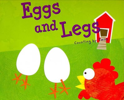 Eggs and legs : counting by twos / written by Michael Dahl ; illustrated by Todd Ouren.