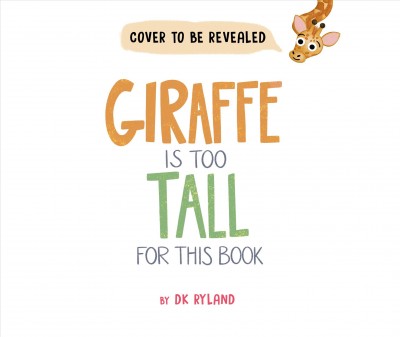 Giraffe is too tall for this book / DK Ryland.