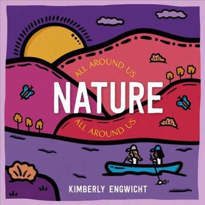 Nature all around us / Kimberly Engwicht.