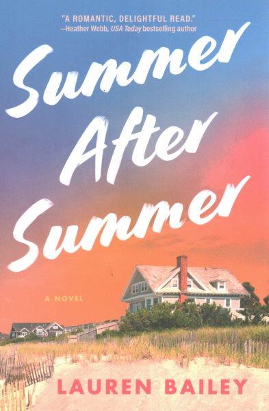 Summer after summer: A novel / Lauren Bailey.