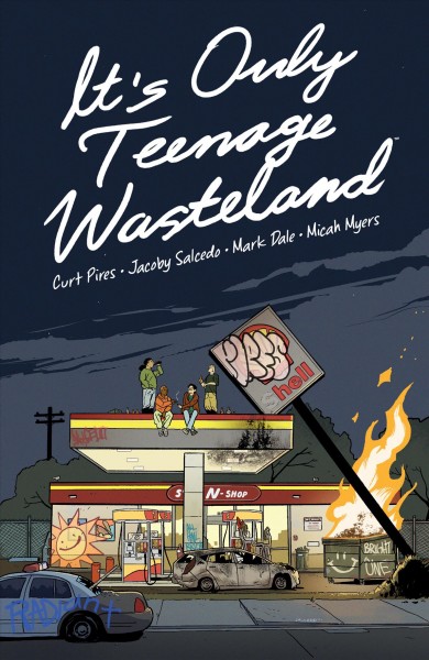 It's only teenage wasteland / written by Curt Pires ; art by Jacoby Salcedo ; colors by Mark Dale ; letters by Micah Myers.