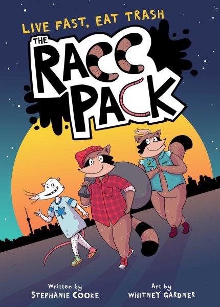 The racc pack / Stephanie Cooke, Whitney Gardner.