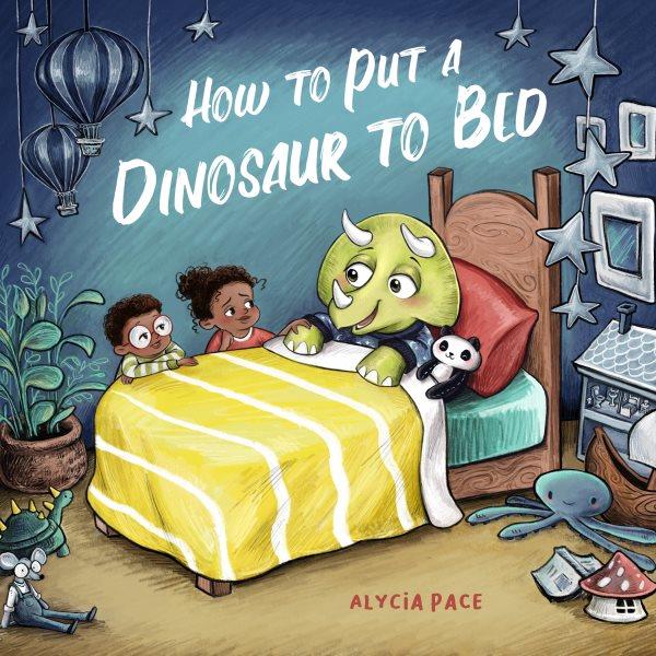 How to Put a Dinosaur to Bed.