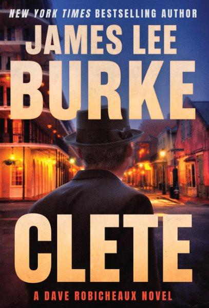 Clete / by James Lee Burke.