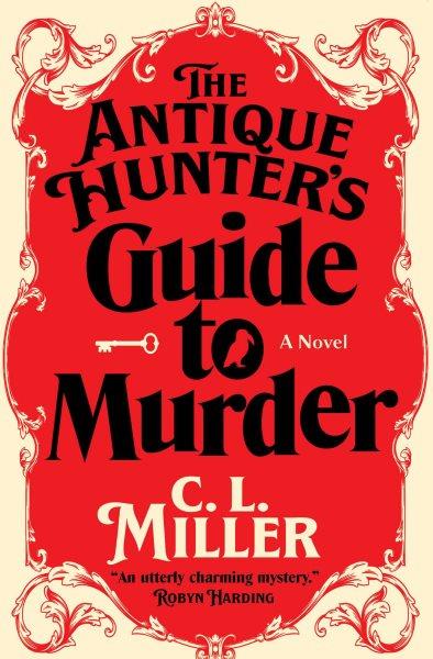 The antique hunter's guide to murder / C.L. Miller.