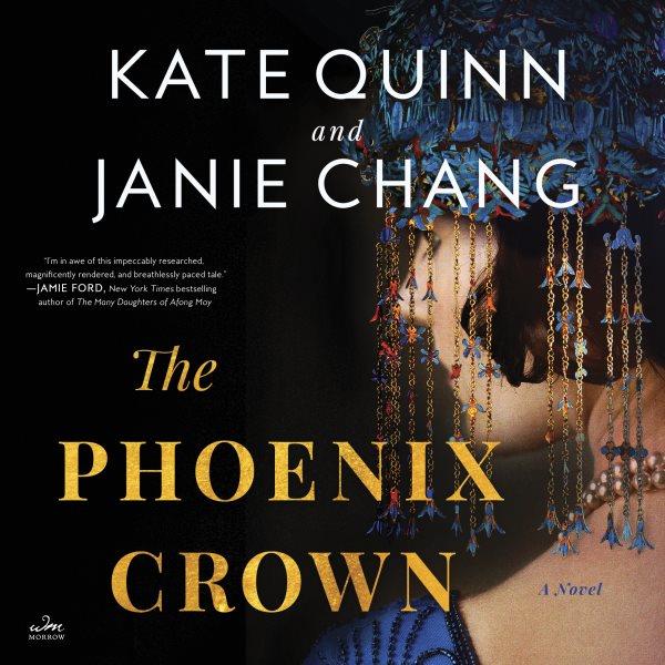 The Phoenix crown : a novel / Kate Quinn and Janie Chang.