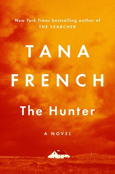 The hunter : a novel / Tana French.