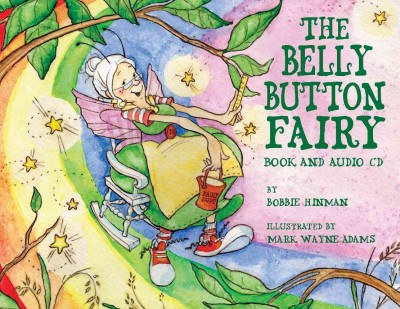 The belly button fairy / y Bobbie Hinman ; illustrated by Mark Wayne Adams.