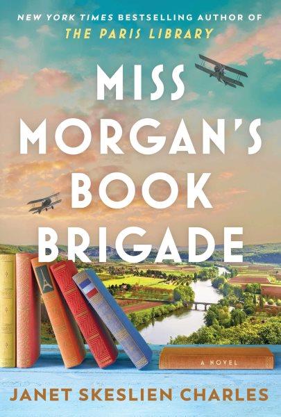 Miss Morgan's book brigade [electronic resource] / Janet Skeslien Charles.