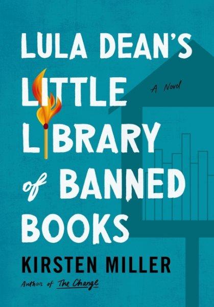 Lula dean's little library of banned books [electronic resource] : A novel. Kirsten Miller.