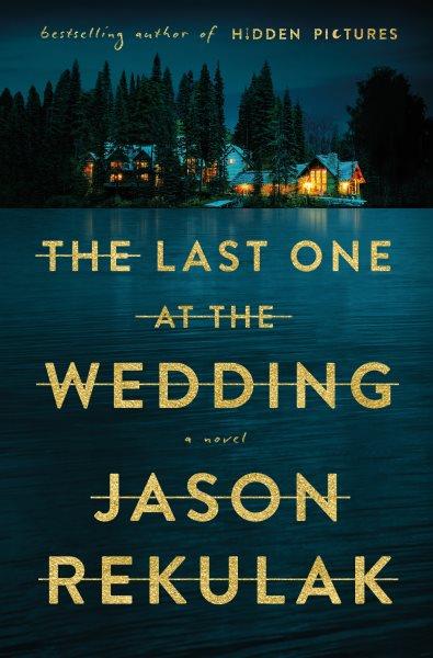 The last one at the wedding [electronic resource] : a novel / Jason Rekulak.