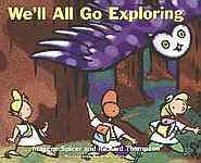 We'll all go exploring / by Maggee Spicer and Richard Thompson ; illustrated by Kim LaFave.