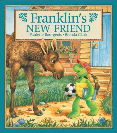 Franklin's new friend / written Paulette Bourgeois ; illustrated by Brenda Clark.