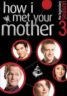 How I met your mother. Season three [videorecording] / Twentieth Century Fox Film Corporation.