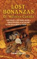 Lost bonanzas of Western Canada. Volume II : [11 true stories of lost mines, outlaw loot and buried or sunken treasure from British Columbia and the Yukon]  Cover Image