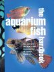 The aquarium fish handbook : the complete reference from anemonefish to zamora woodcats  Cover Image