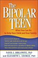 The bipolar teen : what you can do to help your child and your family  Cover Image