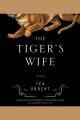 The tiger's wife [a novel]  Cover Image