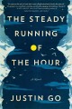 Go to record The steady running of the hour : a novel