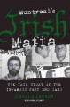 Montreal's Irish Mafia : the true story of the infamous West End Gang. Cover Image