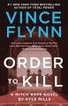 Order to kill : a Mitch Rapp novel by Kyle Mills  Cover Image