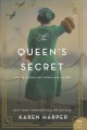 The queen's secret : a novel of England's World War II queen  Cover Image