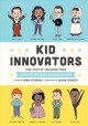 Kid innovators : true tales of childhood from inventors and trailblazers  Cover Image