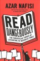 Read dangerously : the subversive power of literature in troubled times  Cover Image