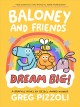 Go to record Baloney and friends. Dream big!