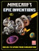 Minecraft : epic inventions ; builds to spark your imagination  Cover Image